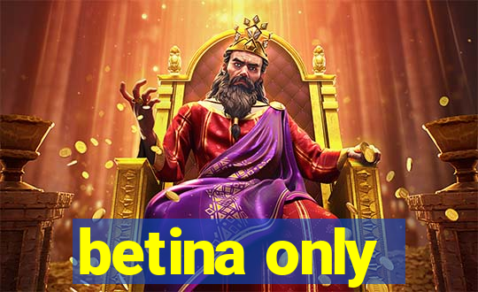 betina only